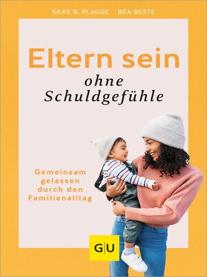 cover image of Eltern sein ohne Schuldgefühle